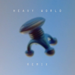 Heavy World (Remix)