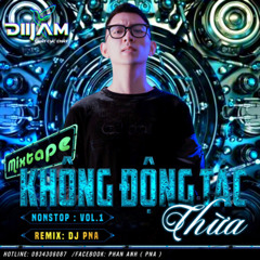 MixTape - HouseLak - Không Đông Tác Thừa Vol1- DJ PNA