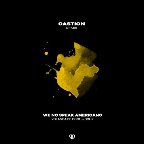 Listen to Yolanda Be Cool & DCUP - We No Speak Americano (Castion Remix) by  Castion in Remixes playlist online for free on SoundCloud