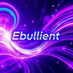 Ebullient