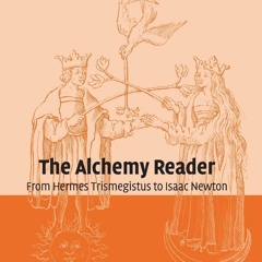 get⚡[PDF]❤ The Alchemy Reader: From Hermes Trismegistus to Isaac Newton