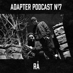 ADAPTER PODCAST 007 - RÅ