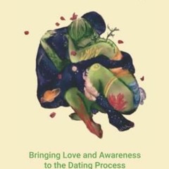 [ACCESS] EPUB KINDLE PDF EBOOK Tantric Dating: Bringing Love and Awareness to the Dat