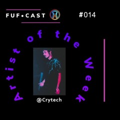 FUF Cast # 014 @Crytech