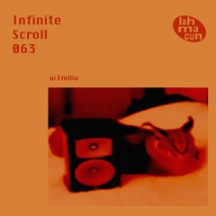 Infinite Scroll 063 w Emilio @ Lahmacun Radio