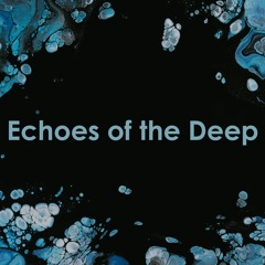 Echoes Of The Deep