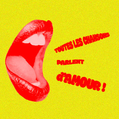Toutes les chansons parlent d'amour !