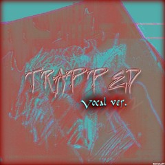 Locked And Limits (Trapped) Vocal ver.