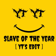 Slave Of The Year (YT's DnB Edit)(Free DL)