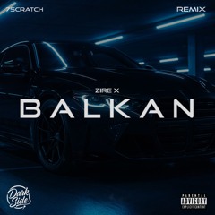 Zire X – Balkan (7Scratch Remix)