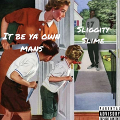 It Be Ya Own Mans (prod. Juizbape & Uglybarnacle)