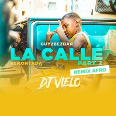 Dj Vielo X Guy2Bezbar - La Callé Part.2 (Remontada) Remix Afro DISPO SUR SPOTIFY, DEEZER ...