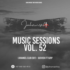 Music Sessions Vol. 52 (Johansel Club Edit) - Quevedo Ft Bzrp - 128 bpm