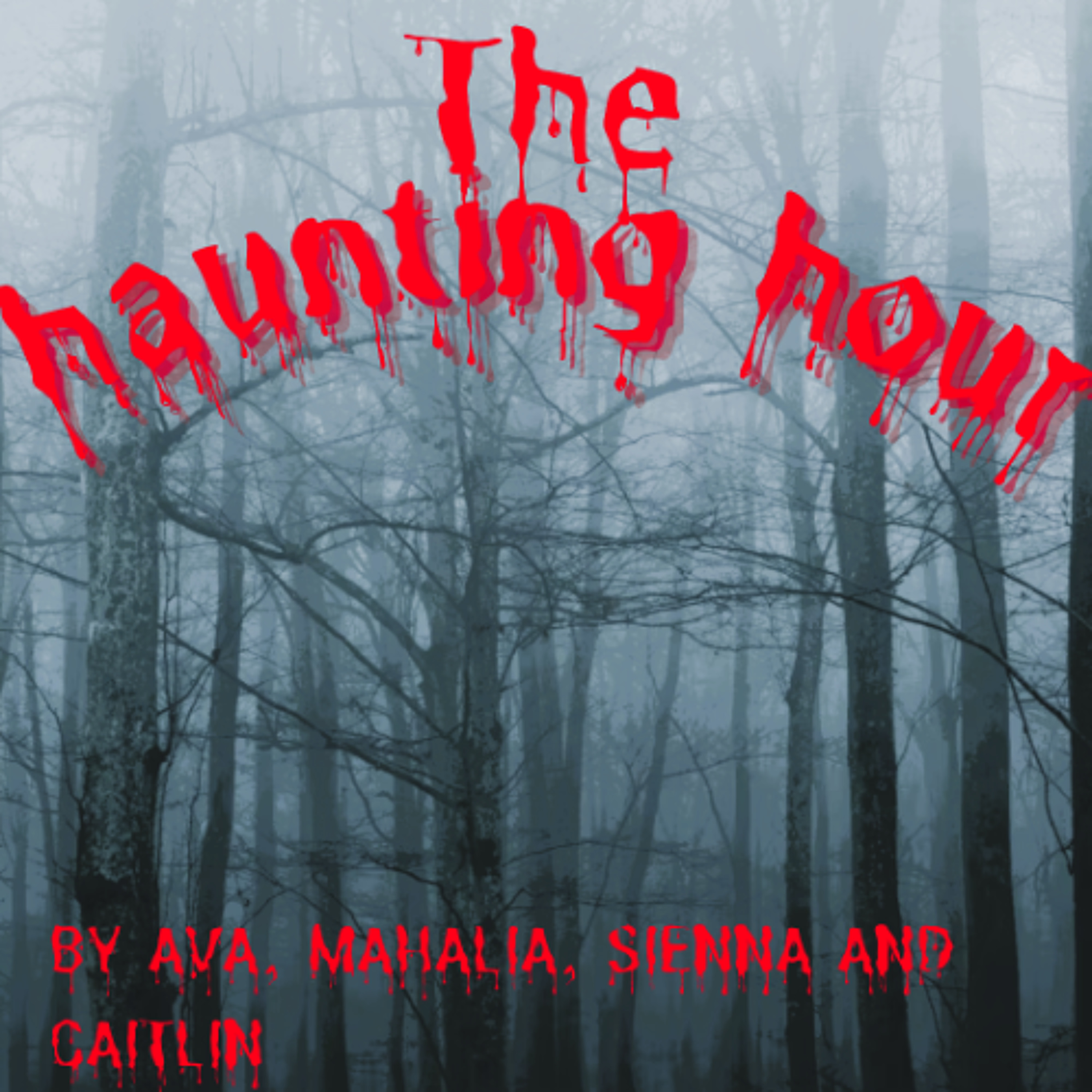 The Haunting Hour - Mahalia, Ava, Caitlin and Sienna - Catherine McAuley School