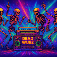 DEAD WUBZ