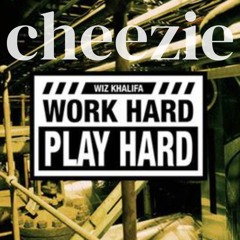 work hard, play hard (cheezie UKG BOOTLEG)