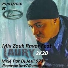 Mix Zouk Laury Feat Ravor 2K20. Mixé Par Dj Jesli 973