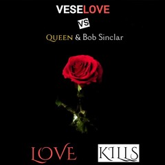 Veselove VS Queen & Bob Sinclar - Love Kills