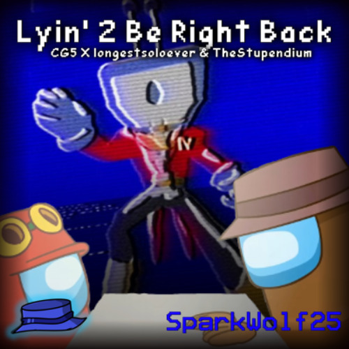Lyin' 2 Be Right Back | CG5 X longestsoloever & TheStupendium | SPARKW0LF25 MASHUP