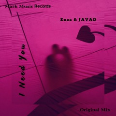 Enza & JAVAD - I Need You (Original Mix)