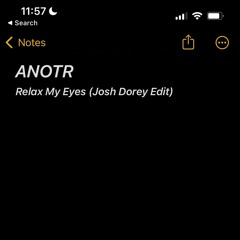 ANOTR - Relax My Eyes (Josh Dorey Edit) [FREE DL]