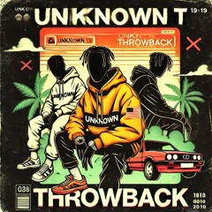 UNKNOWN T - THROWBACK (PEARCE UKG BOOTLEG)