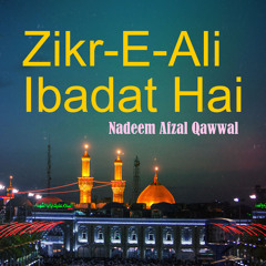Zikr-E-Ali Ibadat Hai