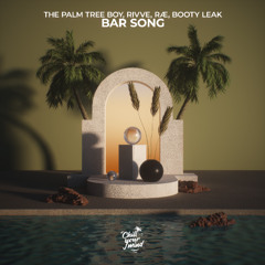 The Palm Tree Boy + rivve & RÆ + Booty Leak - Bar Song [ FREE DOWNLOAD ]