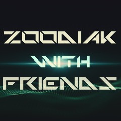 ZOODIAK WITH FRIENDS presented by Zoodiak