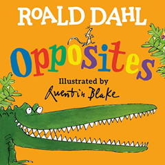 free KINDLE 🧡 Roald Dahl Opposites by  Roald Dahl &  Quentin Blake [PDF EBOOK EPUB K