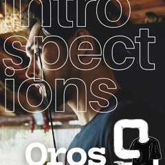 Introspections with Oros