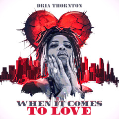 05 - Dria Thornton - Wanna Be Loved