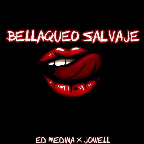 Ed Medina ft Jowell - Bellaqueo Salvaje