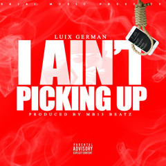 Luix German - I Aint Picking Up