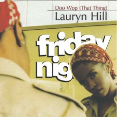 LAURYN HILL- DOO WOP (THAT THING) - FRIDAY NIGHTS REMIX