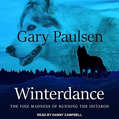 VIEW PDF EBOOK EPUB KINDLE Winterdance: The Fine Madness of Running the Iditarod by  Gary Paulsen �