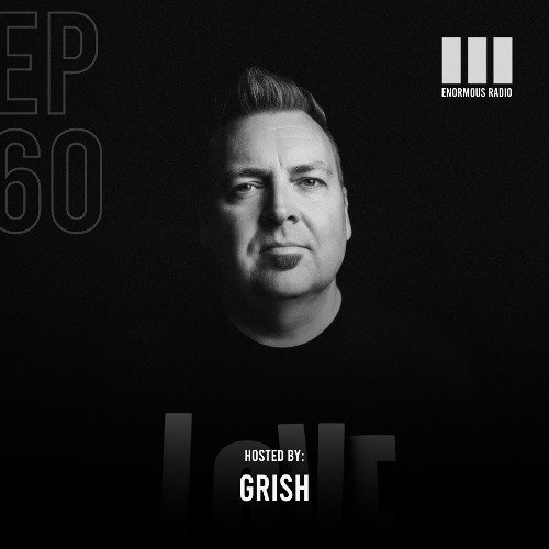 Enormous Radio - EP060 - Hosted By: Grish