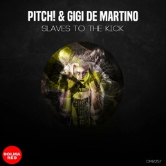 Gigi de Martino & Pitch! - Slaves to the kick (Original Mix)