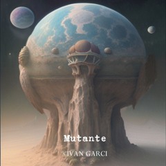 Ivan Garci - Mutante (Original Mix)