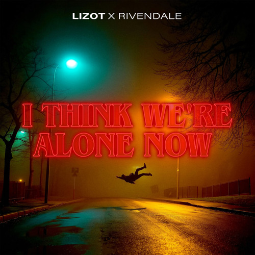 Lizot - I Think We're Alone Now