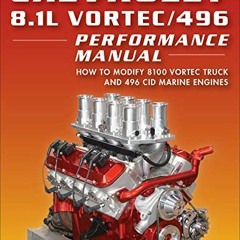 [GET] KINDLE PDF EBOOK EPUB Chevrolet 8.1L Vortec/496 Performance Manual: How to Modify 8100 Vortec
