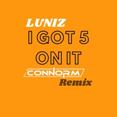 Luniz - I Got 5 On It (ConnorM Remix)