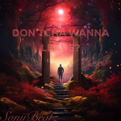 Don'tcha Wanna Leave?