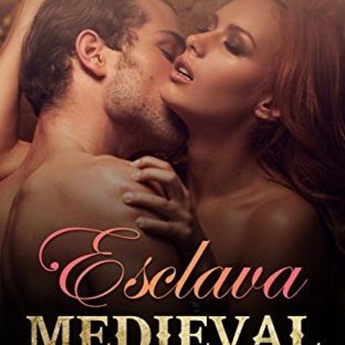 [Get] [KINDLE PDF EBOOK EPUB] Esclava Medieval: La Sumisión retorcida en Placer por un Matrimonio d