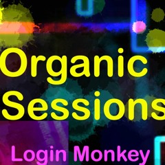 The Organic Sessions #07 (by LogiK Monkey)