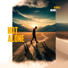 DJ Kraz, MENDEL - Not Alone