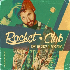 Racket Club's Best of 2022 DJ Weapons