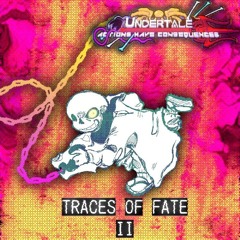 Traces Of Fate II - UT: ACTIONS HAVE CONSEQUENCES OST
