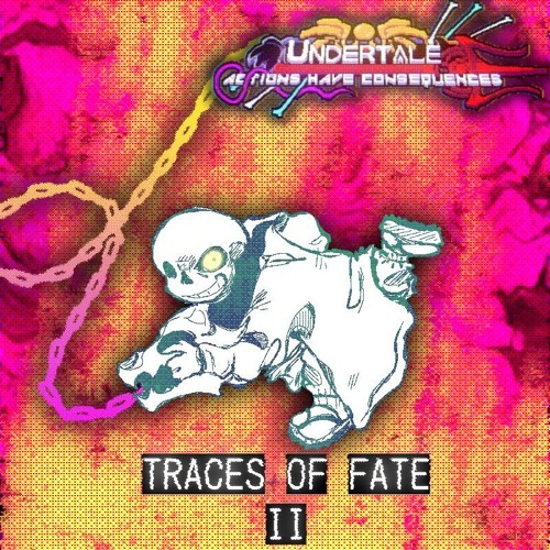 Traces Of Fate II - UT: ACTIONS HAVE CONSEQUENCES OST