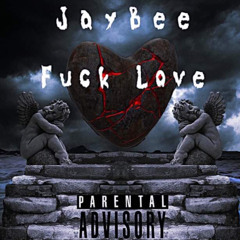 Jaybee - Fuck Love